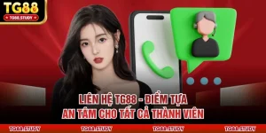 Liên Hệ TG88 - Điểm Tựa An Tâm Cho Tất Cả Thành Viên
